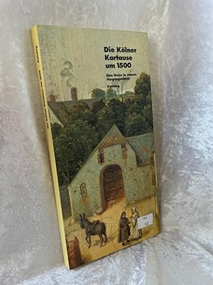 Bild des Verkufers fr Die Klner Kartause um 1500 - Eine Reise in unsere Vergangenheit. Fhrer zur Ausstellung 18. Mai - 22. September 1991: Aufsatzband Aufsatzband zum Verkauf von Antiquariat Jochen Mohr -Books and Mohr-