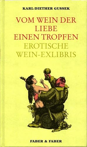 Seller image for Vom Wein der Liebe einen Tropfen. Erotische Wein-Exlibris. for sale by Antiquariat Reinhold Pabel