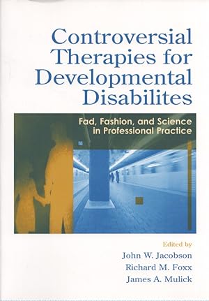 Seller image for Controversial Therapies for Developmental Disabilities : Fad, Fashion, and Science in Professional Practice for sale by Moraine Books