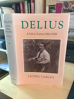 Delius: A Life in Letters 1: 1862-1908