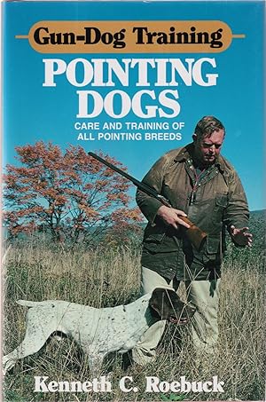 Seller image for GUN-DOG TRAINING: POINTING DOGS. By Kenneth C. Roebuck. for sale by Coch-y-Bonddu Books Ltd