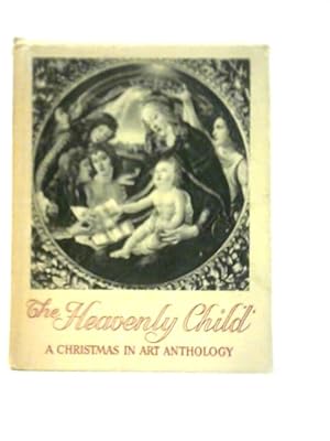 Seller image for The Heavenly Child- A Christmas in Art Anthology for sale by World of Rare Books