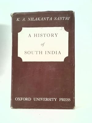 Bild des Verkufers fr A History Of South India From Prehistoric Times To The Fall Of Vijayanagar zum Verkauf von World of Rare Books
