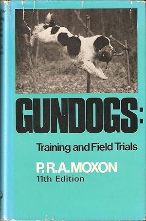 Seller image for GUNDOGS: TRAINING AND FIELD TRIALS. By P.R.A. Moxon. for sale by Coch-y-Bonddu Books Ltd