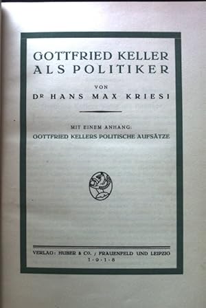 Bild des Verkufers fr Gottfried Keller als Politiker. Mit einem Anhang: Gottfried Kellers Politische Aufstze. zum Verkauf von books4less (Versandantiquariat Petra Gros GmbH & Co. KG)