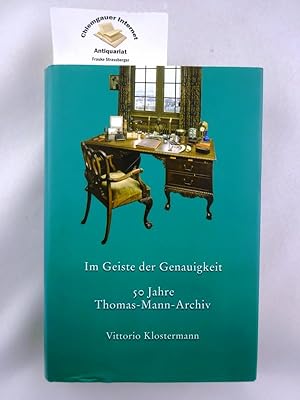 Im Geiste der Genauigkeit : das Thomas-Mann-Archiv der ETH Zürich 1956 - 2006. herausgegeben von ...