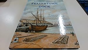 Imagen del vendedor de A Pictorial History Of Felixstowe Dock: Landguard Fort To Premier Port a la venta por BoundlessBookstore