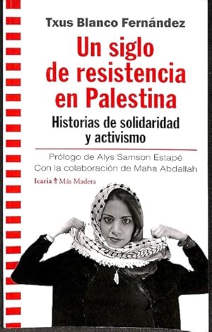 Imagen del vendedor de UN SIGLO DE RESISTENCIA EN PALESTINA. HISTORIAS DE SOLIDARIDAD Y ACTIVISMO a la venta por Librera Smile Books