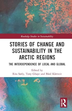 Bild des Verkufers fr Stories of Change and Sustainability in the Arctic Regions : The Interdependence of Local and Global zum Verkauf von AHA-BUCH GmbH