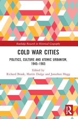 Bild des Verkufers fr Cold War Cities : Politics, Culture and Atomic Urbanism, 1945-1965 zum Verkauf von AHA-BUCH GmbH