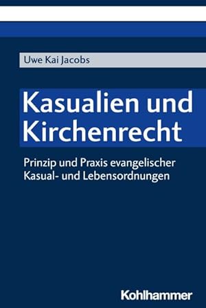 Bild des Verkufers fr Kasualien und Kirchenrecht : Prinzip und Praxis evangelischer Kasual- und Lebensordnungen zum Verkauf von AHA-BUCH GmbH