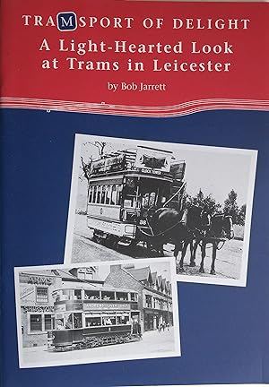 Tramsport of Delight - A Light-Hearted Look at Trams in Leicester