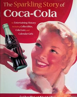 Image du vendeur pour The Sparkling Story of Coca-Cola: An Entertaining History Including Collectibles, Coke Lore, and Calendar Girls mis en vente par Klondyke