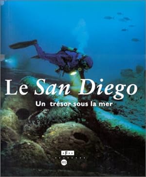 Seller image for Le "San Diego" : un trsor sous la mer : [exposition, Paris, Grande halle de la Villette, 15 septembre 1994-8 janvier 1995] for sale by Papier Mouvant