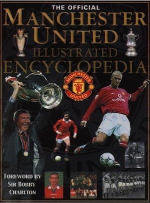 Bild des Verkufers fr The Official Manchester United Illustrated Encyclopedia zum Verkauf von WeBuyBooks