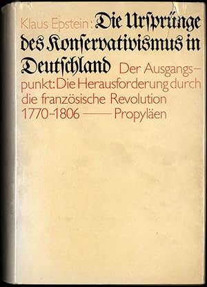 Bild des Verkufers fr Die Ursprnge des Konservativismus in Deutschland. der Ausgangspunkt: die Herausforderung durch die Franzsische Revolution 1770 - 1806. zum Verkauf von Antiquariat Lenzen