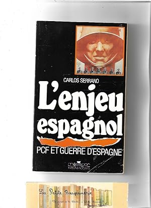 Image du vendeur pour L'enjeu espagnol, PCF et guerre d'Espagne mis en vente par La Petite Bouquinerie
