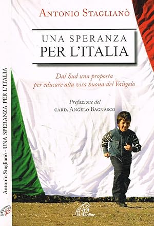 Seller image for Una speranza per l'italia Dal Sud una proposta per educare alla vita buona del Vangelo for sale by Biblioteca di Babele