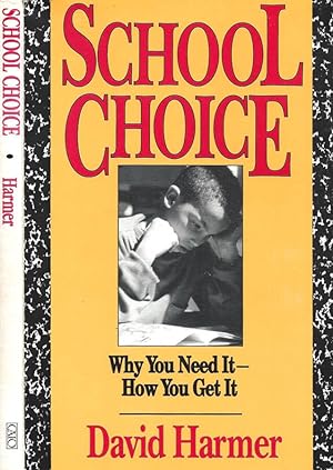 Bild des Verkufers fr School Choice Why You Need It - How You Get It zum Verkauf von Biblioteca di Babele