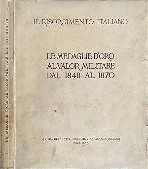 Le medaglie d'oro al valor militare dal 1848 al 1870 Il risorgimento italiano