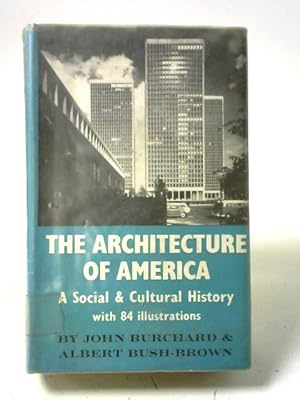 Imagen del vendedor de The Architecture of America. A Social and Cultural History. a la venta por World of Rare Books