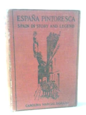 Seller image for Espana Pintoresca : The Life and Customs of Spain in Story and Legend for sale by World of Rare Books