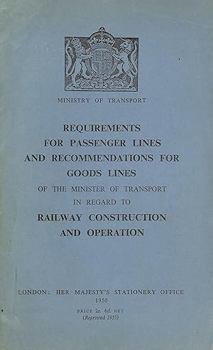 Imagen del vendedor de Requirements For Passenger Lines And Recommendations For Goods Lines Of The Minister Of Transport In Regard To Railway Construction And Operation a la venta por M Godding Books Ltd