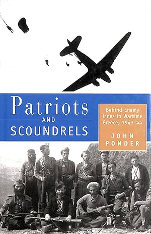 Patriots and Scoundrels: Behind Enemy Lines in Wartime Greece, 1943-44