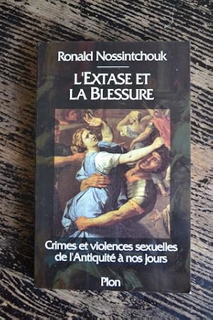 Seller image for L'extase et la blessure - Crimes et violences sexuelles de l'Antiquit  nos jours for sale by Un livre en poche