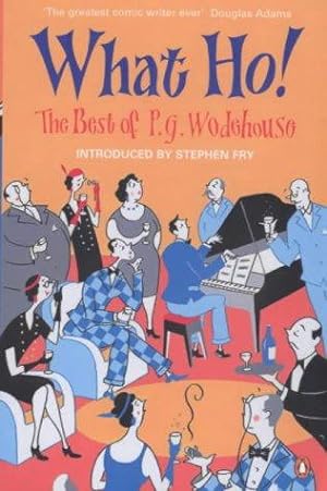 Seller image for What Ho!: The Best of P.G. Wodehouse for sale by WeBuyBooks 2