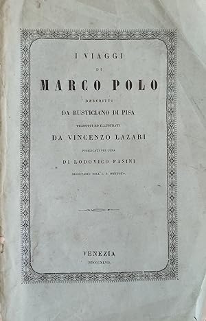 I VIAGGI DI MARCO POLO DESCRITTI DA RUSTICIANO DI PISA TRADOTTI E ILLUSTRATI DA VINCENZO LAZARI