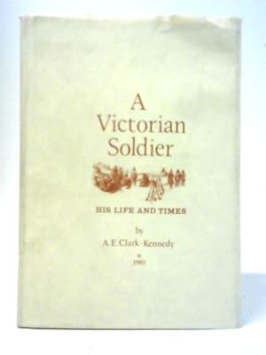 Bild des Verkufers fr A Victorian Soldier: His Life and Times zum Verkauf von World of Rare Books