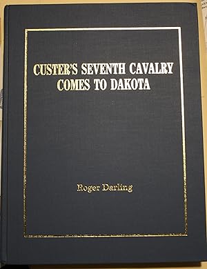 Seller image for Custer's Seventh Cavalry Comes to Dakota New Discoveries Reveal Custer's Tribulations Enroute to the Yellowstone Expedition for sale by Old West Books  (ABAA)