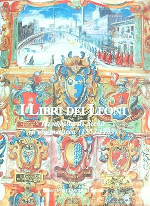 Bild des Verkufers fr I libri dei Leoni. La nobilt di Siena in eta' medicea 1557 1737 zum Verkauf von Miliardi di Parole