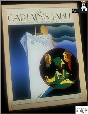 Image du vendeur pour The Captain's Table: Life and Dining on the Great Ocean Liners mis en vente par BookLovers of Bath