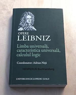 Opere Leibniz - Limba universala, caracteristica universala, calculul logic