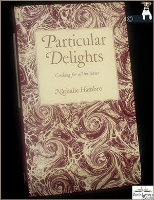 Seller image for Particular Delights: Cooking for All the Senses for sale by BookLovers of Bath