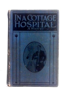 Immagine del venditore per In A Cottage Hospital venduto da World of Rare Books