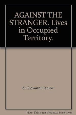 Seller image for Against the Stranger: Lives in Occupied Territory for sale by WeBuyBooks 2