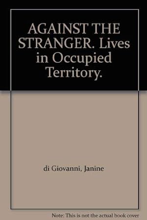 Bild des Verkufers fr Against the Stranger: Lives in Occupied Territory zum Verkauf von WeBuyBooks 2