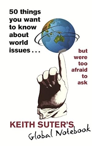 Seller image for 50 Things You Want to Know about World Issues . . . But Were Too Afraid to Ask: Keith Suter's Global Notebook for sale by WeBuyBooks 2
