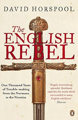 Bild des Verkufers fr The English Rebel: One Thousand Years of Trouble-making from the Normans to the Nineties zum Verkauf von WeBuyBooks 2