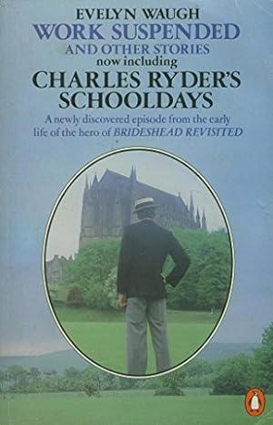 Seller image for Work Suspended And Other Stories with Charles Ryder's Schooldays(Intro. Michael Sissons): Including "Charles Ryder's Schooldays" for sale by WeBuyBooks 2