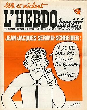 "L'HEBDO HARA-KIRI N°73 22/6/1970" WOLINSKI: Jean-Jacques SERVAN-SCHREIBER (Si je ne suis pas élu...