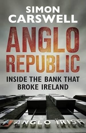 Imagen del vendedor de Anglo Republic: Inside the bank that broke Ireland a la venta por WeBuyBooks 2