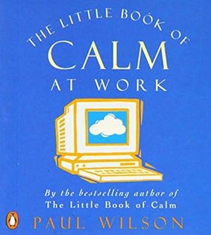 Seller image for The Little Book of Calm at Work for sale by WeBuyBooks 2