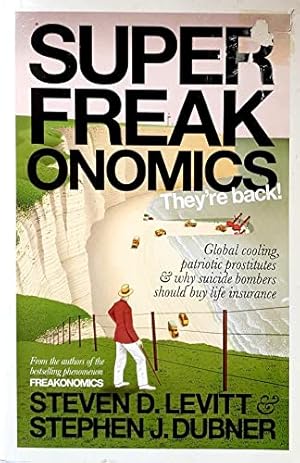 Seller image for Superfreakonomics: Global Cooling, Patriotic Prostitutes and Why Suicide Bombers Should Buy Life Insurance for sale by WeBuyBooks 2