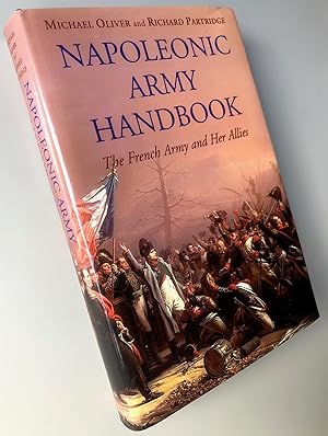 Immagine del venditore per Napoleonic Army Handbook The French Army and Her Allies venduto da Librairie Thot