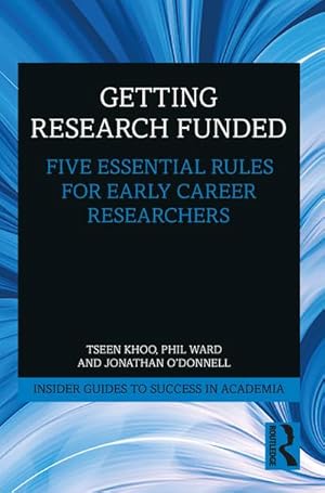 Seller image for Getting Research Funded : Five Essential Rules for Early Career Researchers for sale by AHA-BUCH GmbH