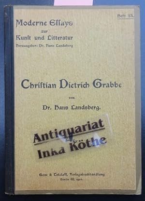 Christian Dietrich Grabbe - Reihe: Moderne Essays zur Kunst und Litteratur Heft 13 - herausgegebe...